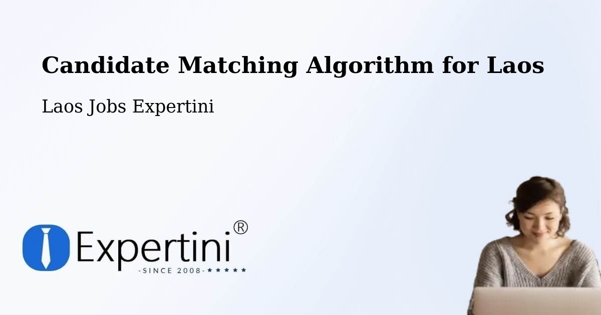 Candidate Matching Algorithm Overview – Longchaeng - Laos Jobs Expertini