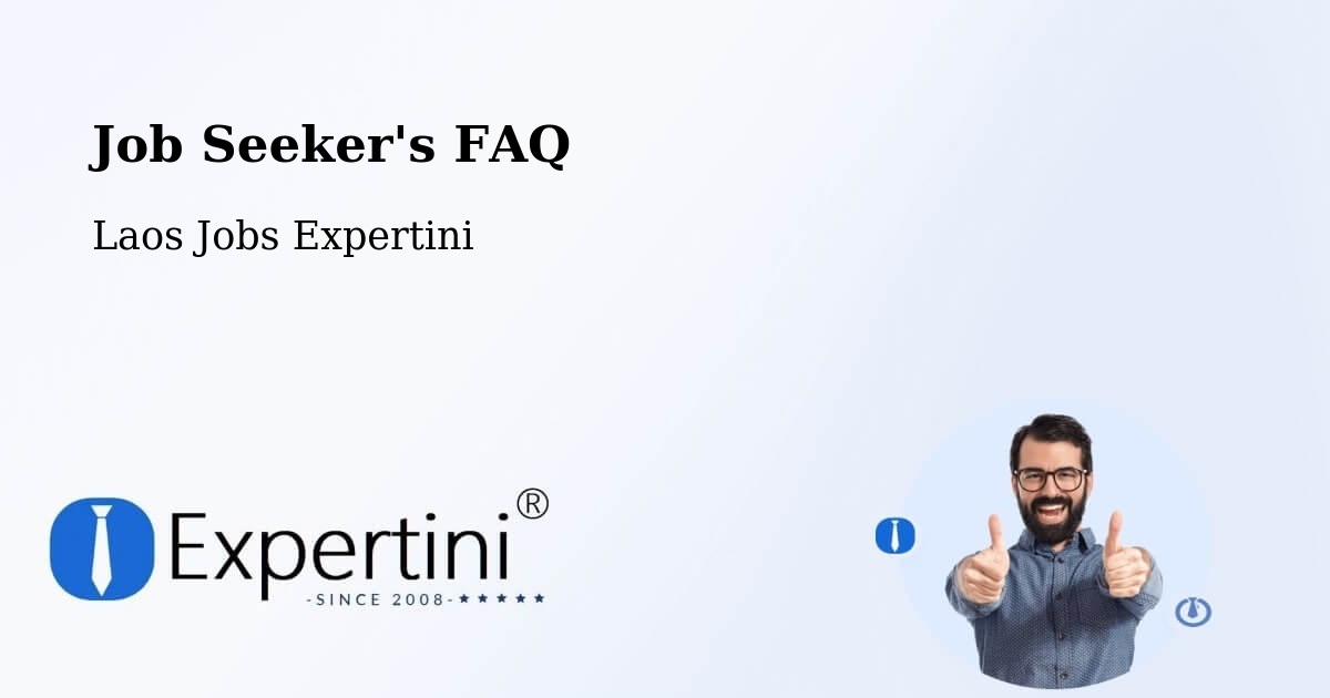 Job Seeker FAQ – Longchaeng - Laos Jobs Expertini