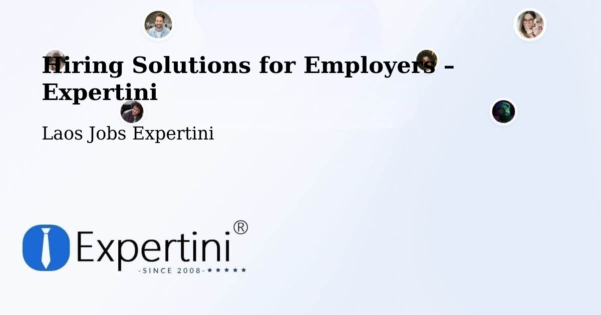 Hiring Solutions for Employers in Longchaeng - Longchaeng, Laos Jobs Expertini