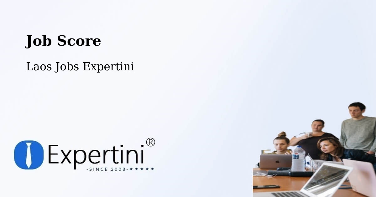 Job Score & Job Description Score Tool – Longchaeng - Laos Jobs Expertini